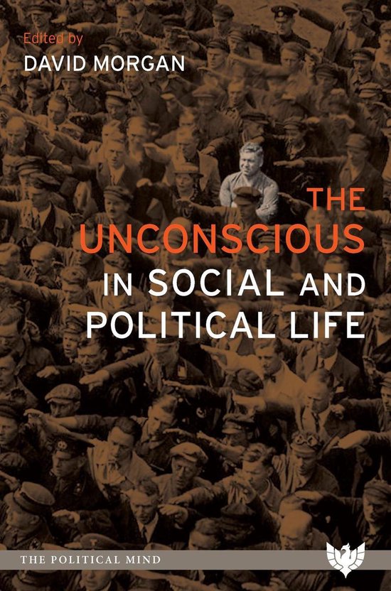 The Political Mind - The Unconscious in Social and Political ... - cover