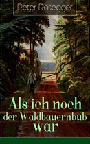 Als ich noch der Waldbauernbub war (Vollständige Ausgabe)