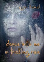 Dance with Me in Trickling Rain