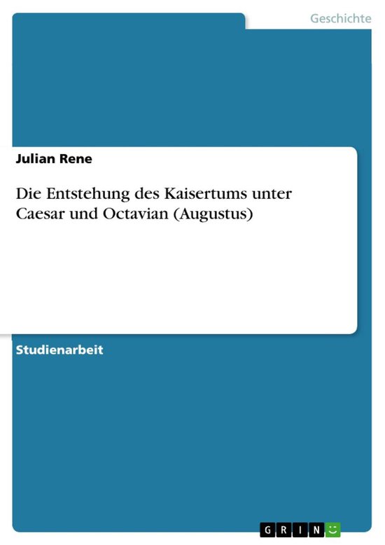 Die Entstehung des Kaisertums unter Caesar und Octavian (Aug ... - cover