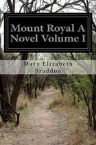 Mount Royal A Novel Volume I