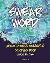 Swear Word Adult Stress Relieving Coloring Book - Vol. 3