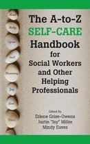 A-To-Z Self-Care Handbook for Social Workers and Other Helping Pro