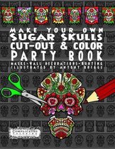 Make Your Own - Sugar Skulls - Cut-out & Color Party Book