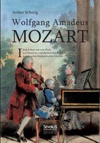 Wolfgang Amadeus Mozart. Sein Leben und sein Werk