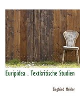 Euripidea . Textkritische Studien
