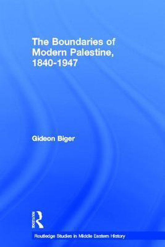 The Boundaries of Modern Palestine, 1840-1947 - cover