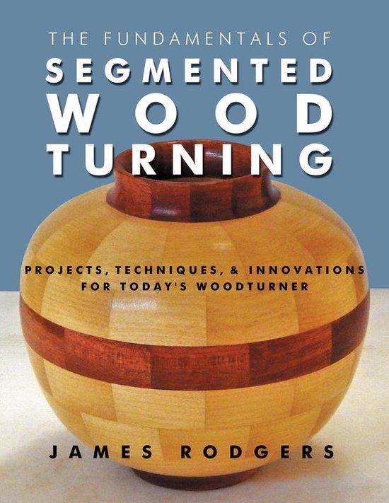 The Fundamentals of Segmented Woodturning - cover
