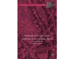 Feminism and Avant-Garde Aesthetics in the Levantine Novel