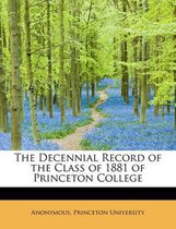 The Decennial Record of the Class of 1881 of Princeton College