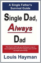 Single Dad, Always Dad: A Single Father's Survival Guide