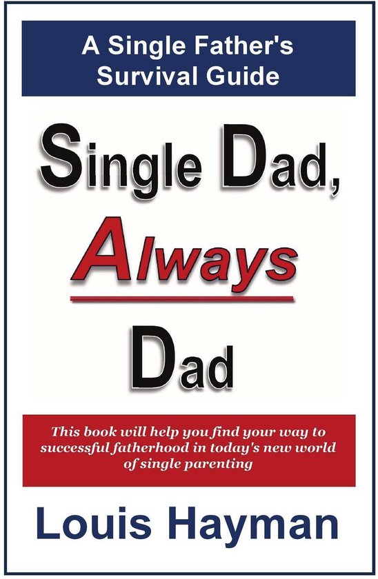 Single Dad, Always Dad: A Single Father's Survival Guide - cover
