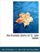 The Dramatic Works of St. John Hankin