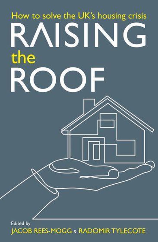 Boek "Raising the Roof", hoe de Britse huizencrisis op te lossen, met een illustratie van een huis in een hand.