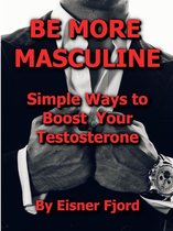 BE MORE MASCULINE