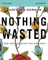 Nothing Wasted Bible Study Guide