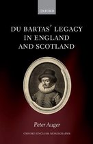 Oxford English Monographs - Du Bartas' Legacy in England and Scotland