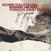 Achim Kaufmann & Yorgis Dimitriadis - Nowhere One Goes (CD)