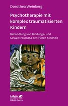 Leben Lernen 233 - Psychotherapie mit komplex traumatisierten Kindern (Leben Lernen, Bd. 233)