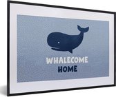 Fotolijst incl. Poster - Spreuken - Quotes - 'Whalecome home' - 60x40 cm - Posterlijst