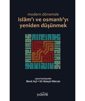 Modern Dönemde İslam'ı ve Osmanlı'yı Yeniden Düşünmek