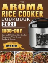 The Aroma Rice Cooker Cookbook 2021