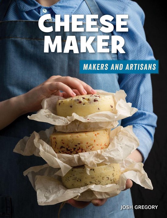 21st Century Skills Library Makers and Artisans Cheese Maker (ebook
