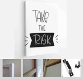 Take the risk motivational realization and success quote vector design. Handwritten message about doing unexpected things and achieving a goal - Modern Art Canvas - Vertical - 1722