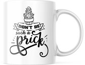 Mok met tekst: Don't be such a prick | Grappige mok | Grappige Cadeaus