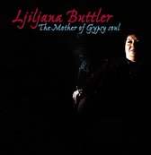 Ljiljana Buttler - The Mother Of Gypsy Soul (CD)