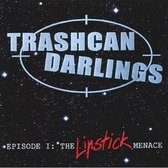 Trashcan Darlings - Episode 1: The Lipstick Menace (CD)
