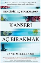 Kendinizi Aç Bırakmadan Kanseri Aç Bırakmak