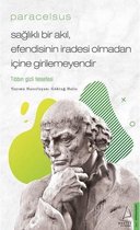 Paracelsus: Sağlıklı Bir Akıl Efendisinin İradesi Olmadan