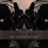 Ordo Rosarius Equilibrio - Menage A Quatre (CD)