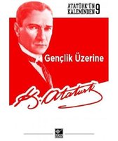 Gençlik Üzerine-Atatürk'ün Kaleminden 9