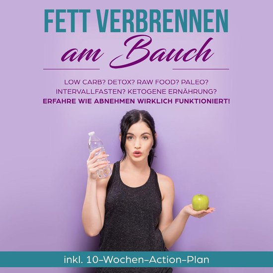 Fett verbrennen am Bauch: Low Carb? Detox? Raw Food? Paleo?  ... - cover