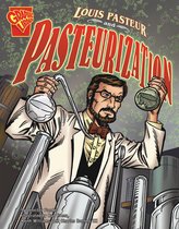 Inventions and Discovery - Louis Pasteur and Pasteurization