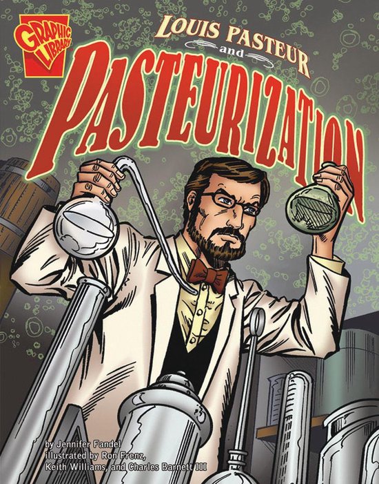 Inventions and Discovery - Louis Pasteur and Pasteurization