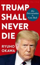 Trump Shall Never Die