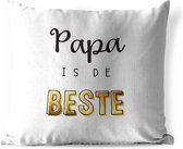 Buitenkussen Weerbestendig - Spreuken - Papa is de beste - Quotes - Vaderdag - 50x50 cm - Vaderdag cadeautje - Cadeau voor vader en papa