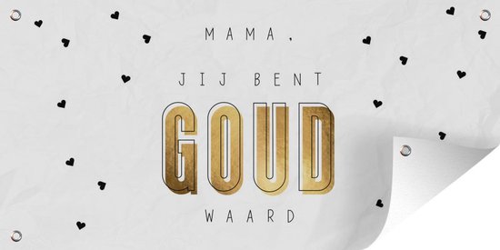 Tuinposter Spreuken - Quotes Mama Jij Bent Goud Waard - Moeder