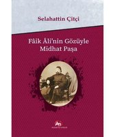 Faik Ali'nin Gözüyle Midhat Paşa