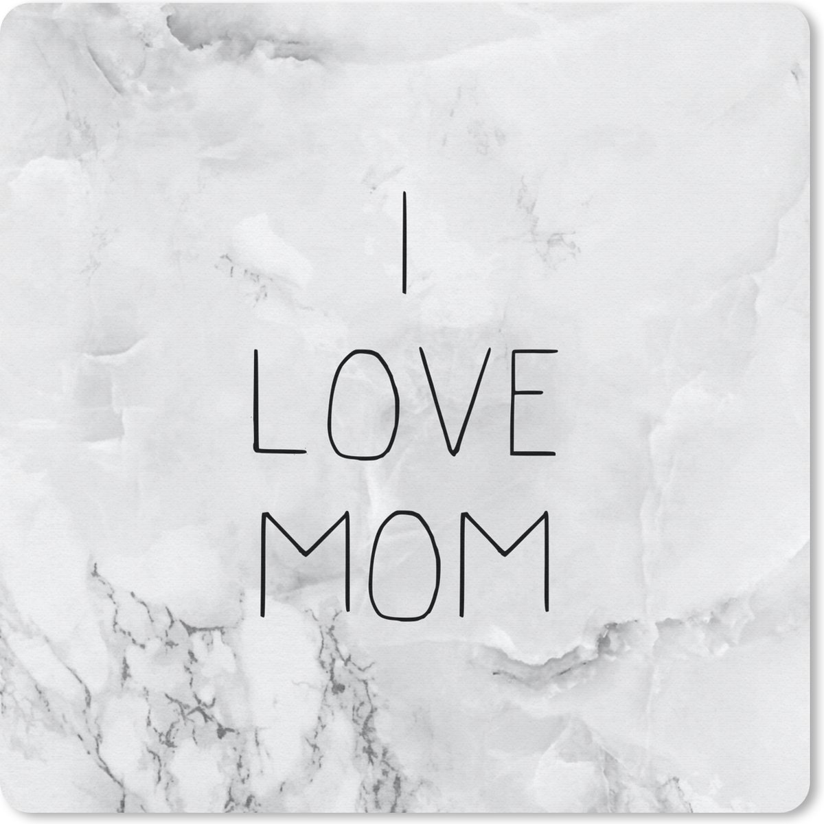 Muismat 30x30 cm - Mousepad Spreuken - I love mom - Quotes - Mama - Muismatten
