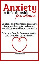 Anxiety in Relationship for Women Overcome Jealousy, Codependency, Attachment, Conflicts, Fear of Abandonment. Enhance Couple Communication and Deepen Your Intimacy