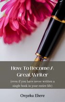 How to Become a Great Writer