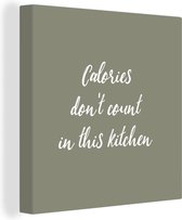Canvas Schilderij Spreuken - Calories don't count in this kitchen - Quotes - 90x90 cm - Wanddecoratie