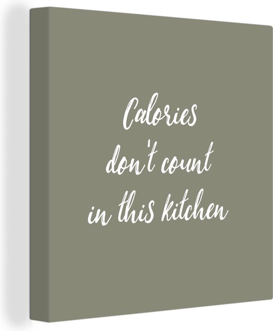 Canvas Schilderij Spreuken - Calories don't count in this kitchen - Quotes - 90x90 cm - Wanddecoratie