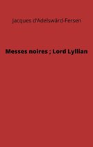 Messes noires ; Lord Lyllian
