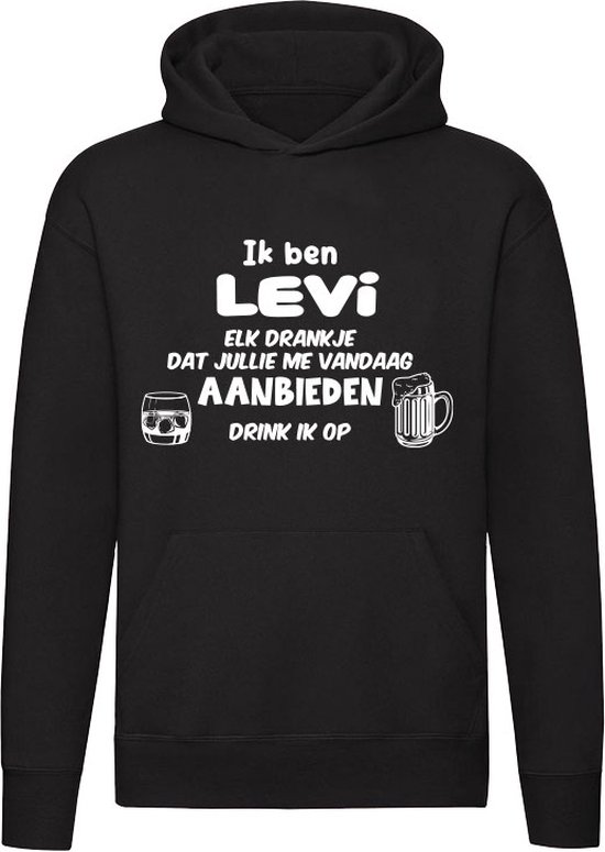 Ik ben Levi, elk drankje dat jullie me vandaag aanbieden drink ik op | drank | feest | jarig | verjaardag | vrijgezellenfeest | cadeau | kado | Unisex | Trui | Hoodie | Sweater | Capuchon