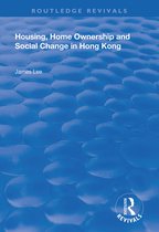 Routledge Revivals- Housing, Home Ownership and Social Change in Hong Kong